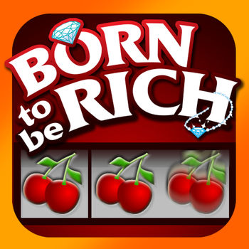 Born to be Rich Slot Machine - For the first time you can experience the most realistic slot machine possible on your iPhone and iPad. Born To Be Rich provides you with a truly authentic slot-machine experience. Fully Game Center compatible, this is the most addictive and most realistic slot you will ever play outside of a casino.Enjoy full HD graphics and over 50 specially composed musical scores as you play the only slot simulator that has games of up to 100 lines. There is something for everyone, from beginner to veteran. And with hourly and daily bonuses and the opportunity to challenge players worldwide on Game Center, the fun literally never stops. Truly universal, it plays on all iOS devices.Multiplayer Tournament ModeThe best just got better. Born To Be Rich now includes a tournament mode, where you can play against your friends or find players from around the world in our unique ‘Matchmaker’ feature. Players compete for three minutes to see who can make the most credits. It’s fast, it’s furious, and it’s only on Born To Be Rich.The GamesIt’s what this app is famous for. We’ve received universal praise for the variety of games on offer.Born to be Rich is our signature game. We love it so much we named the app after it. It has 5 reels and 30 lines and the aim of the game is to rack up luxury items. If you want to play the most exciting slots game ever, this one is for you.Fluffy Dogs is a 5-reel game with 50 slots. Fast and frenetic, it’s a great way to cut your teeth with a basic slot machine.Small Devils ups the ante with 5 reels and 1024 ways to win. This is the only app available anywhere that offers 1024 ways. Mermaid Seas brings gorgeous visuals with 5 reels and 243 ways. And it’s quite possibly the best-looking slot app on your phone or iPad.Coffee Break is 25 lines and offers a multiplier free game feature.Spinning in Space has made history as the only 100-line slots game on iOS.Clubbing Nights is a 30 line slot game with a unique and exciting increasing multiplier feature during free games. La Patisserie is a 50 line slot game with different \