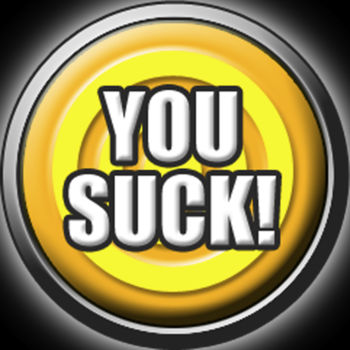 You Suck! Button - *** FREE for a very limited amount of time. Only the next certain amount of downloads will be given at no cost :) ***For those times that just the ANNOY the heck out of you...let everyone know that they SUCK!!The You Suck Button comes with multiple high fidelity sounds, with the hilarity you would only expect from RFAMapps.  Features include:*\